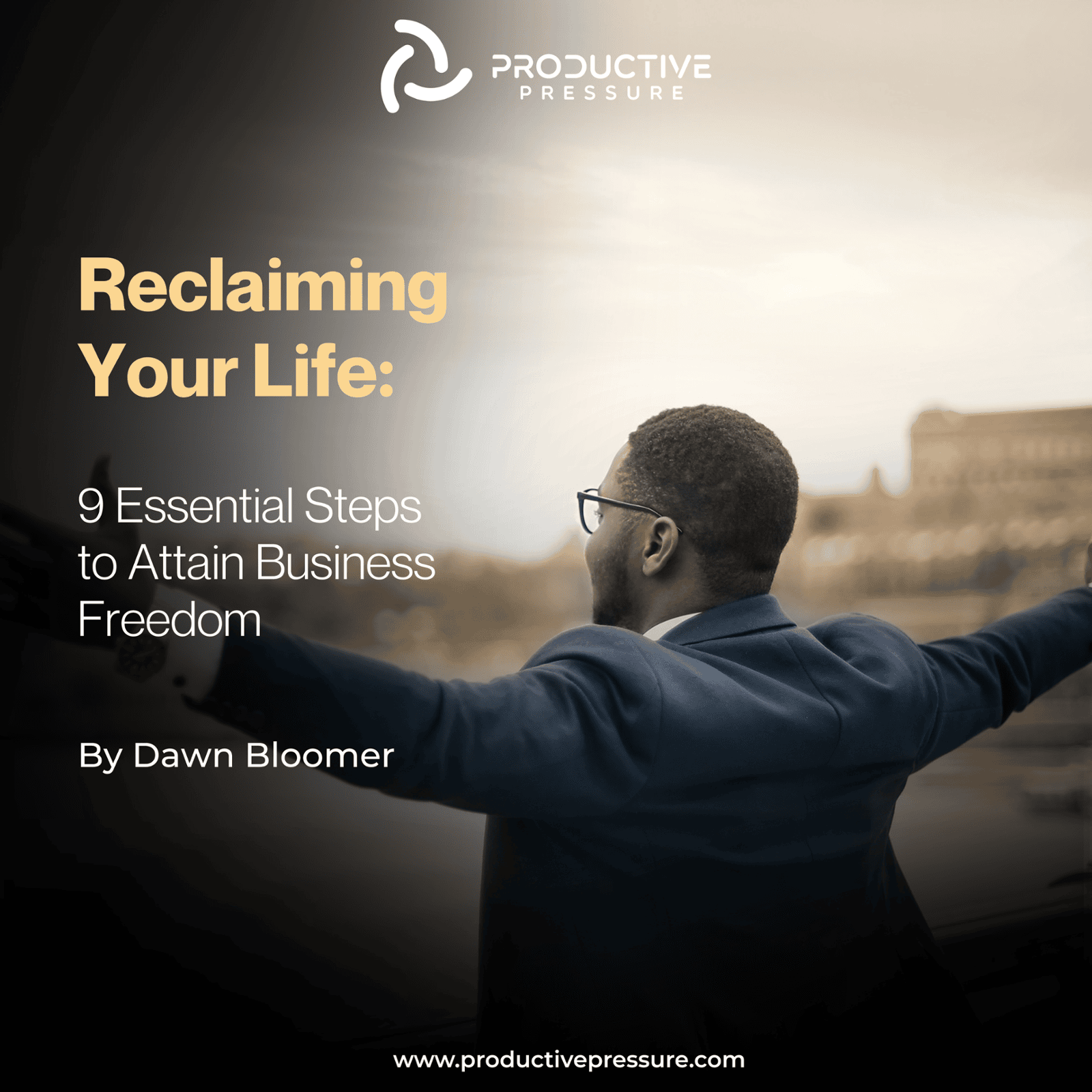 Reclaiming Your Life: 9 Essential Steps to Attain Business Freedom
